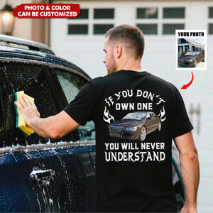 Custom Car Photo Shirt - Personalized If You Don't Own One You Will Never Understand Backside Shirt