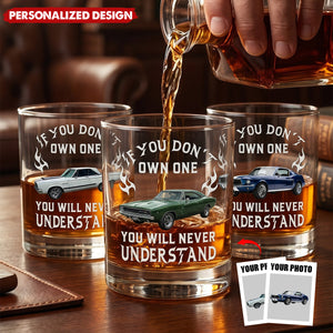 If You Don't Own One You Will Never Understand - Personalized Whiskey Glass - Gifts For Him, Husband, Grandpa, Dad