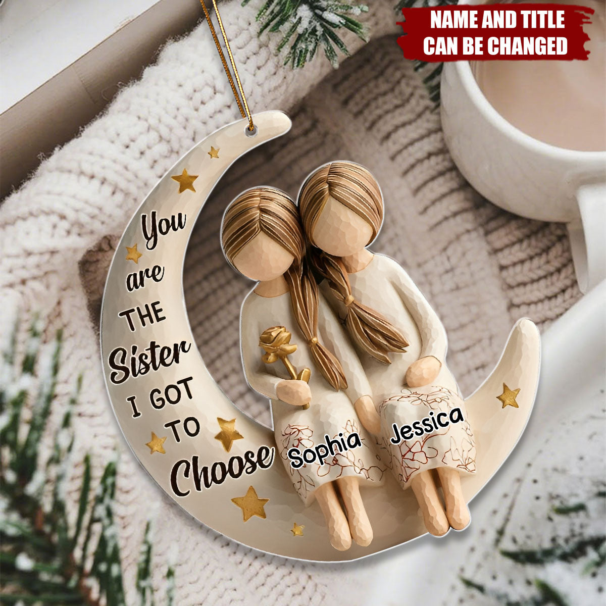 You Are The Sister I Got To Choose - Personalized Christmas Acrylic Ornament